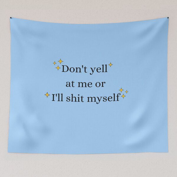 Item preview, Don't Yell At Me Or I'll Shit Myself Funny Sticker | Introvert Anxiety Humor designed and sold by Eart98.