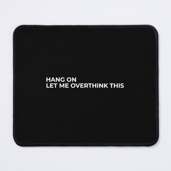 Item preview, Hang On Let Me Overthink This Funny Sarcastic Quote designed and sold by swxPrint.