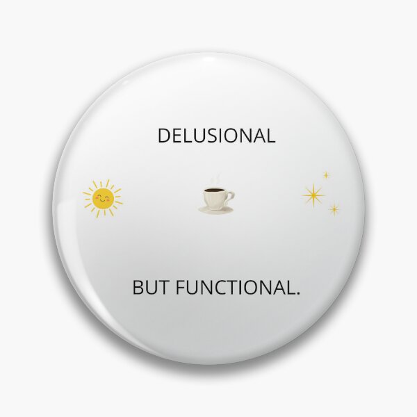 Item preview, Delusional but functional designed and sold by thedivinemind.
