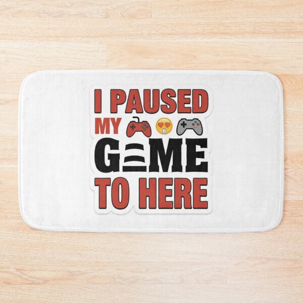 Item preview, *I Paused My Game To Be Here* designed and sold by Petringo.