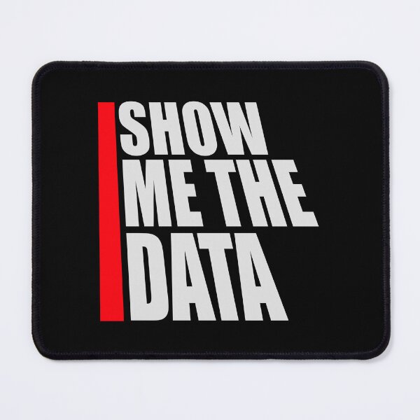 Item preview, Show Me The Data Funny Nerd Analyst Sarcastic Quote designed and sold by shirt-o-mat.