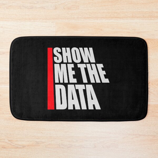 Item preview, Show Me The Data Funny Nerd Analyst Sarcastic Quote designed and sold by shirt-o-mat.