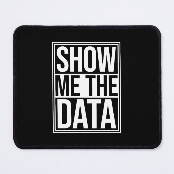 Item preview, Show Me The Data Funny Nerd Analyst Sarcastic Quote designed and sold by shirt-o-mat.