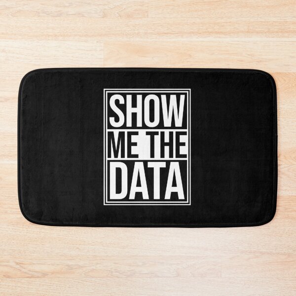Item preview, Show Me The Data Funny Nerd Analyst Sarcastic Quote designed and sold by shirt-o-mat.