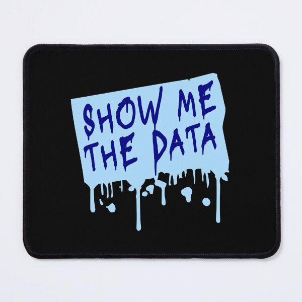 Item preview, Show Me The Data Funny Nerd Analyst Sarcastic Quote designed and sold by shirt-o-mat.