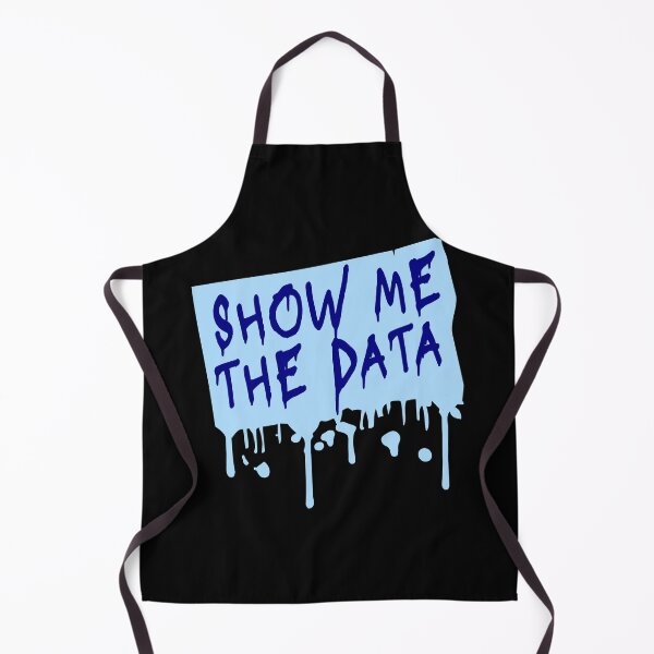 Item preview, Show Me The Data Funny Nerd Analyst Sarcastic Quote designed and sold by shirt-o-mat.