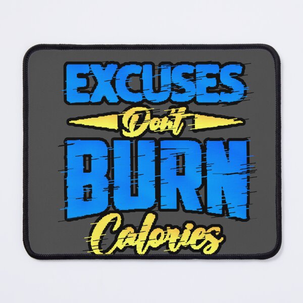 Item preview, Excuses Don't Burn Calories at the Gym - Motivational Phrase designed and sold by AstronautMerch.