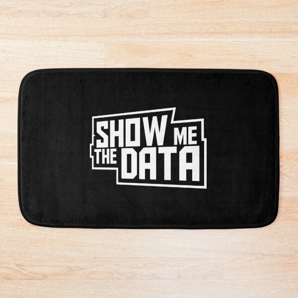 Item preview, Show Me The Data Funny Nerd Analyst Sarcastic Quote designed and sold by shirt-o-mat.