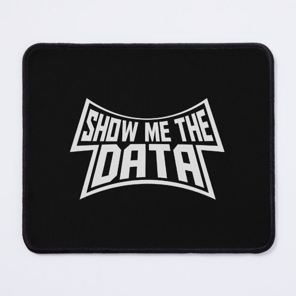 Item preview, Show Me The Data Funny Nerd Analyst Sarcastic Quote designed and sold by shirt-o-mat.