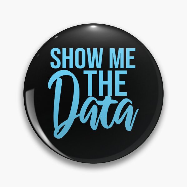 Item preview, Show Me The Data Funny Nerd Analyst Sarcastic Quote designed and sold by shirt-o-mat.