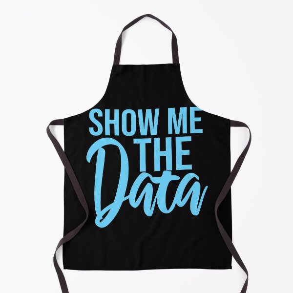 Item preview, Show Me The Data Funny Nerd Analyst Sarcastic Quote designed and sold by shirt-o-mat.