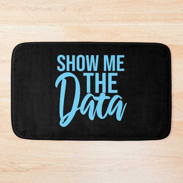 Item preview, Show Me The Data Funny Nerd Analyst Sarcastic Quote designed and sold by shirt-o-mat.