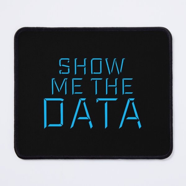 Item preview, Show Me The Data Funny Nerd Analyst Sarcastic Quote designed and sold by shirt-o-mat.