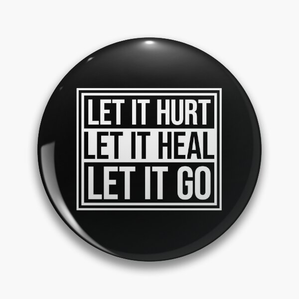 Item preview, Let It Hurt Let It Heal Let It Go Inspiring Quote designed and sold by shirt-o-mat.