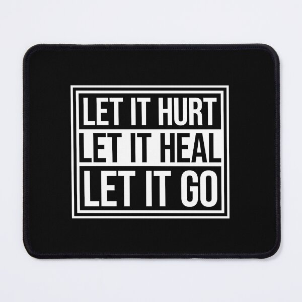 Item preview, Let It Hurt Let It Heal Let It Go Inspiring Quote designed and sold by shirt-o-mat.