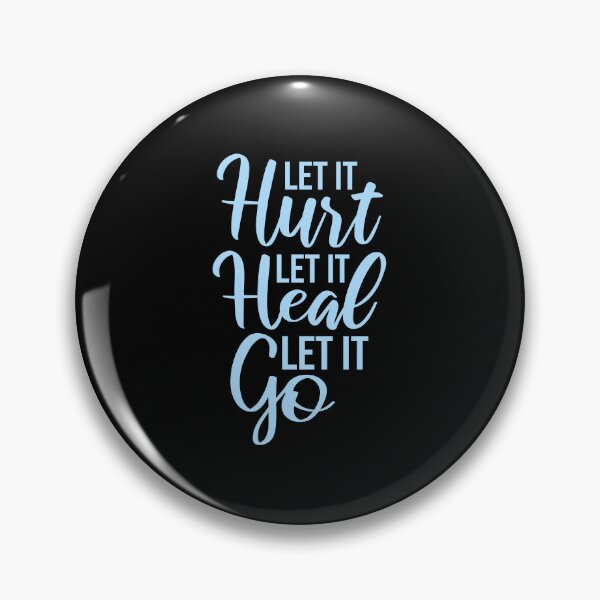 Item preview, Let It Hurt Let It Heal Let It Go Inspiring Quote designed and sold by shirt-o-mat.