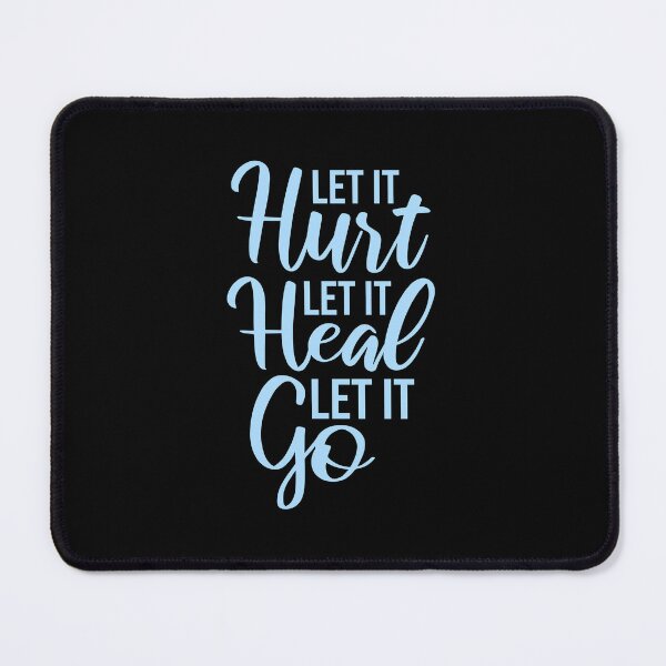 Item preview, Let It Hurt Let It Heal Let It Go Inspiring Quote designed and sold by shirt-o-mat.
