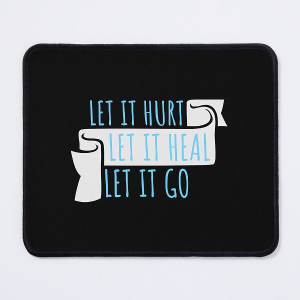 Item preview, Let It Hurt Let It Heal Let It Go Inspiring Quote designed and sold by shirt-o-mat.