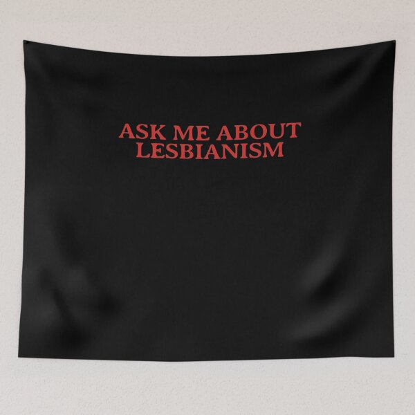 Item preview, Ask Me About Lesbianism designed and sold by BritySpear.