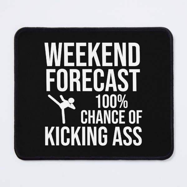 Item preview, Weekend Forecast - 100% Chance of Kicking Ass designed and sold by Cat Lady Designs.