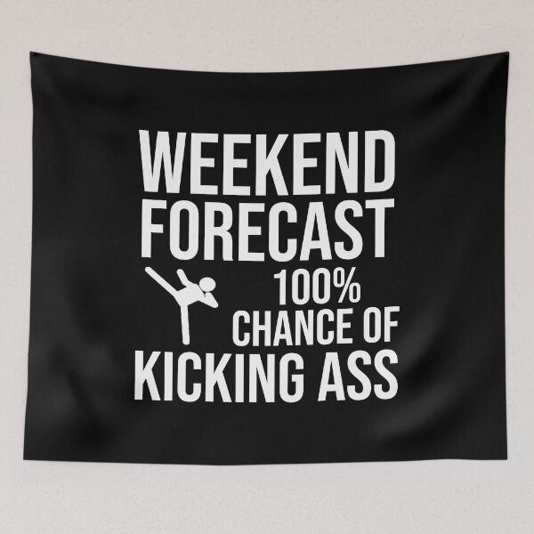Item preview, Weekend Forecast - 100% Chance of Kicking Ass designed and sold by Cat Lady Designs.