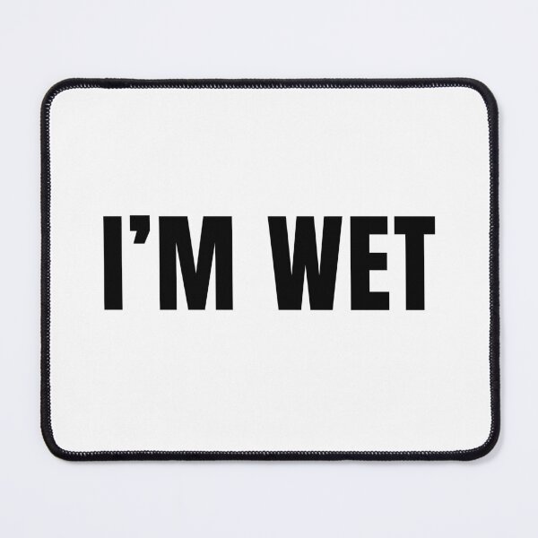 Item preview, I’M WET designed and sold by Stepadoda.