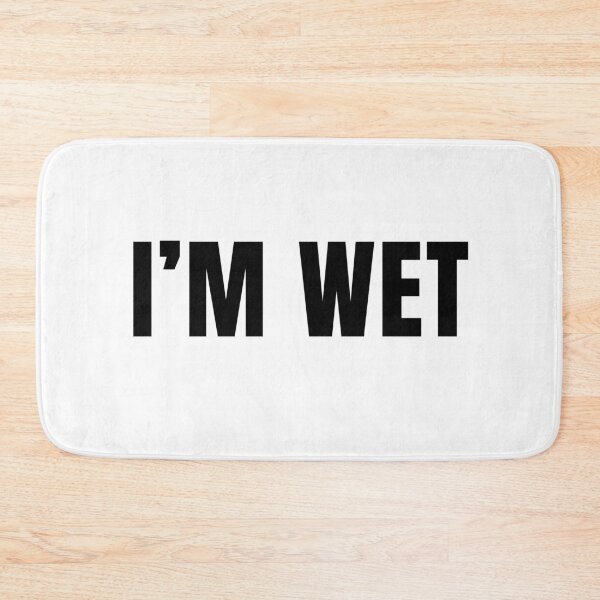 Item preview, I’M WET designed and sold by Stepadoda.