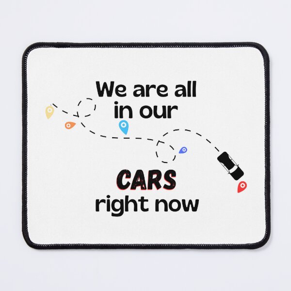 Item preview, We Are All In Our Cars Right Now Funny Quote designed and sold by SunandShade.