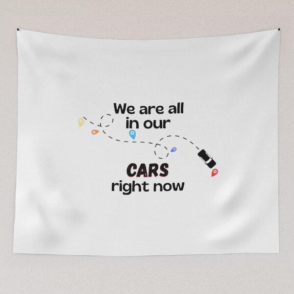 Item preview, We Are All In Our Cars Right Now Funny Quote designed and sold by SunandShade.