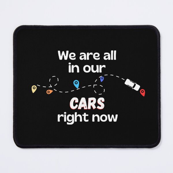 Item preview, We Are All In Our Cars Right Now Funny Quote - Light Ink Version designed and sold by SunandShade.
