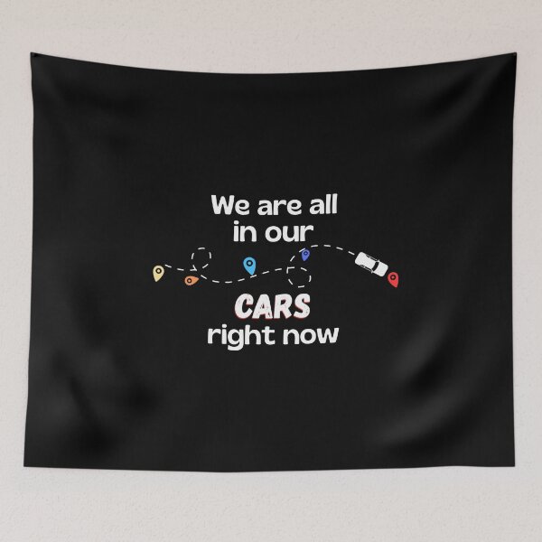Item preview, We Are All In Our Cars Right Now Funny Quote - Light Ink Version designed and sold by SunandShade.