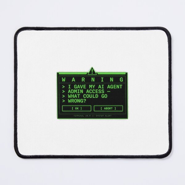 Item preview, I Gave My AI Agent Admin Access Warning designed and sold by Bianca Oltean.
