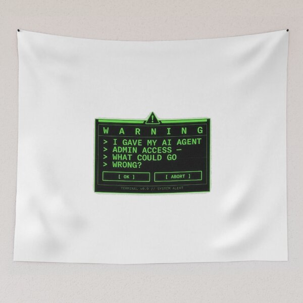 Item preview, I Gave My AI Agent Admin Access Warning designed and sold by Bianca Oltean.