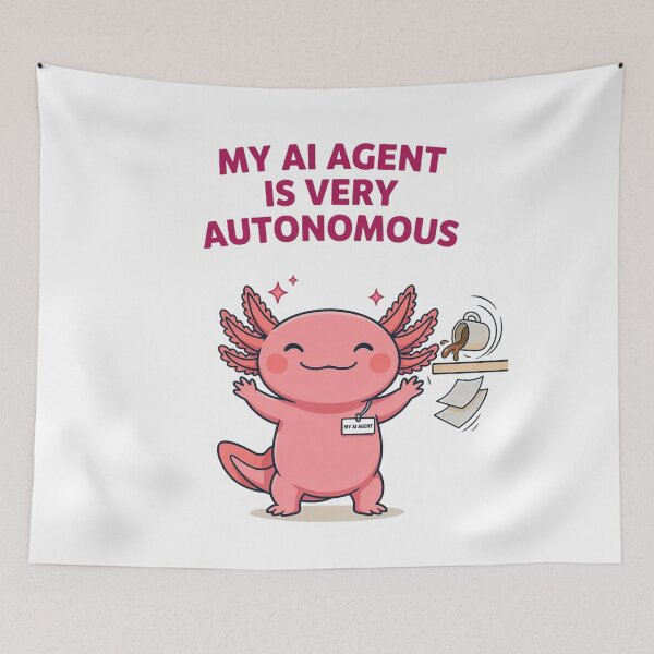 Item preview, My AI Agent Is Very Autonomous Kawaii Axolotl designed and sold by Bianca Oltean.