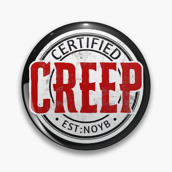 Item preview, Funny Certified Creep Badge designed and sold by TackyTime.