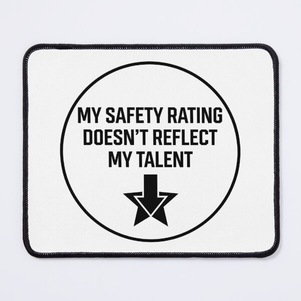 Item preview, My Safety Rating Doesn't Reflect My Talent designed and sold by GarageGraphics.