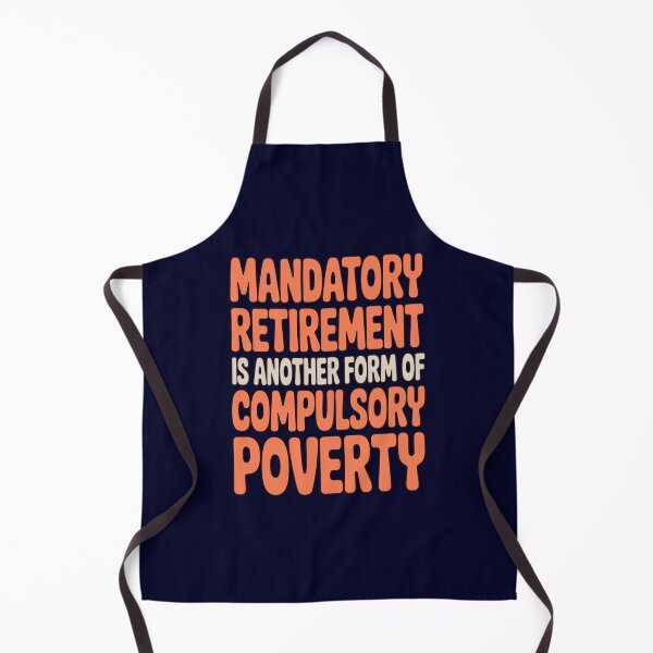 Item preview, Retirement Humor Design Mandatory retirement is another form of compulsory poverty designed and sold by fantasticdesign.