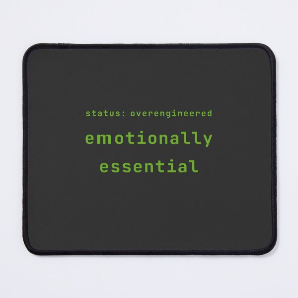 Item preview, Status: Overengineered Emotionally Essential Green Text Engineer Humor Design designed and sold by unique art and design.