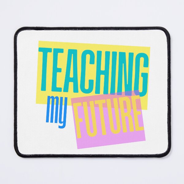 Item preview, Teaching my Future designed and sold by JeramieEIler.