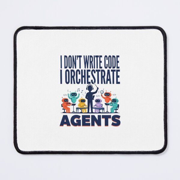 Item preview, I Don’t Write Code I Orchestrate Agents designed and sold by Bianca Oltean.