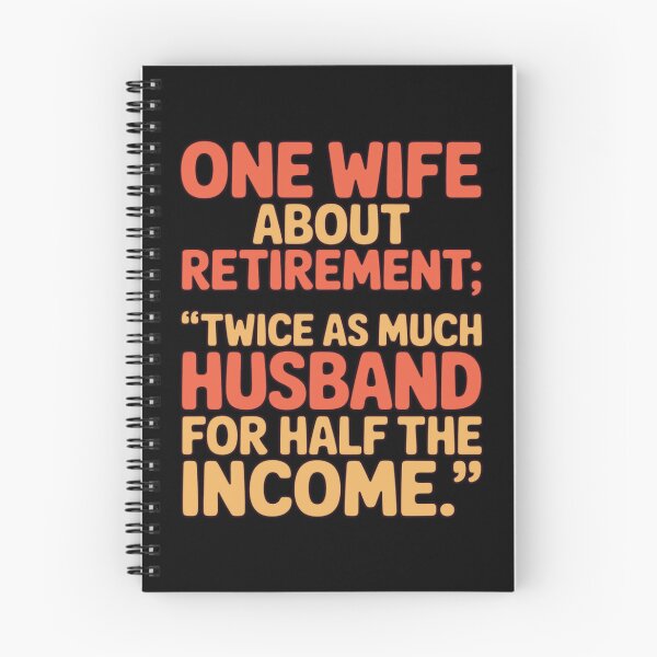 Item preview, Retirement Humor Design Wife About Retirement Twice As Much Husband Half The Income designed and sold by fantasticdesign.