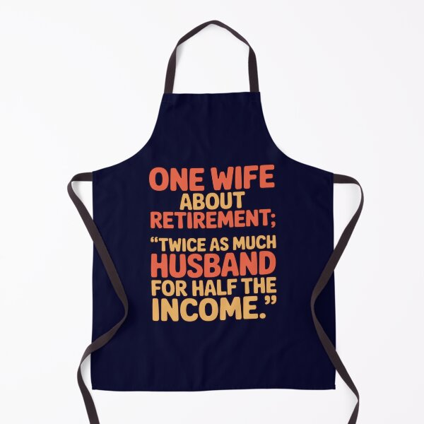 Item preview, Retirement Humor Design Wife About Retirement Twice As Much Husband Half The Income designed and sold by fantasticdesign.