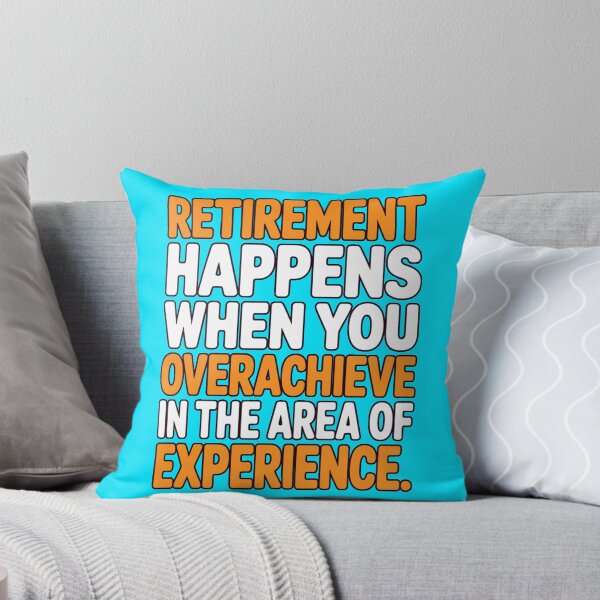 Item preview, Retirement Humor Design Retirement Happens You Overachieve In The Area Of Experience  designed and sold by fantasticdesign.