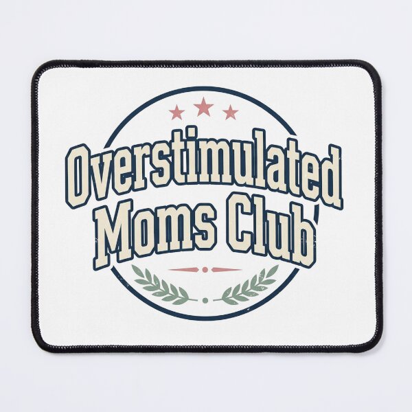 Item preview, Overstimulated Moms Club Relatable Mom Life Design designed and sold by JulyClub.