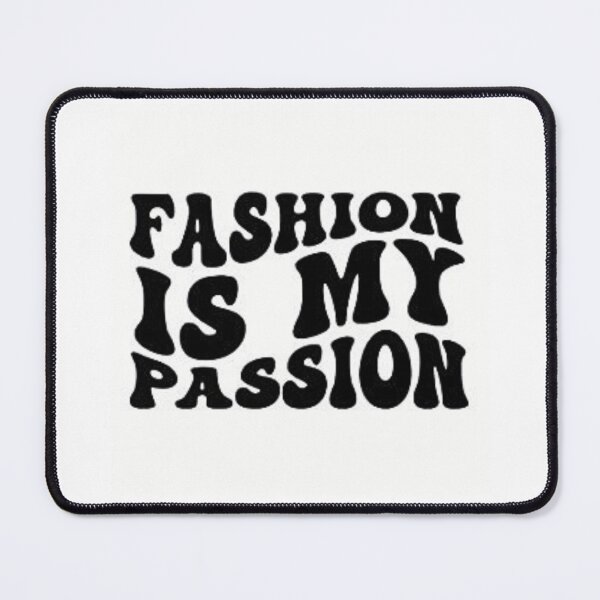 Item preview, FASHION IS MY PASSION designed and sold by Pabhas.