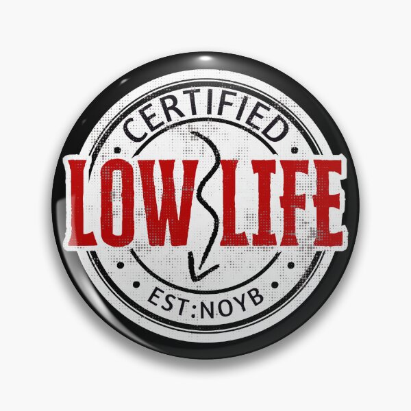 Item preview, Funny Certified Low Life Badge designed and sold by TackyTime.