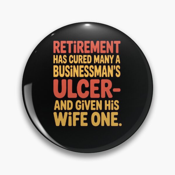 Item preview, Retirement Humor Design Retirement Has Cured Many A Businessman's Ulcer - And Given His Wife One designed and sold by fantasticdesign.