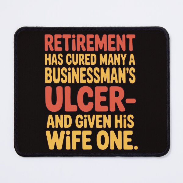Item preview, Retirement Humor Design Retirement Has Cured Many A Businessman's Ulcer - And Given His Wife One designed and sold by fantasticdesign.