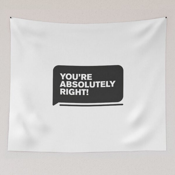 Item preview, You're Absolutely Right AI Chatbot Meme designed and sold by Bianca Oltean.