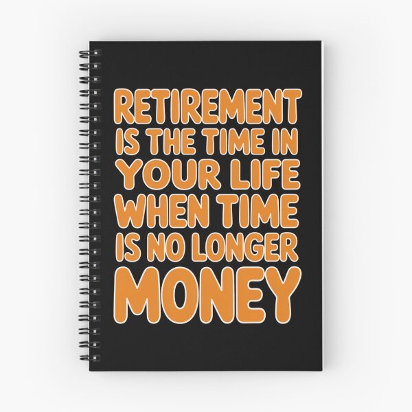 Item preview, Retirement Humor Design Retirement Time In Your Life When Time Is No Longer Money designed and sold by fantasticdesign.